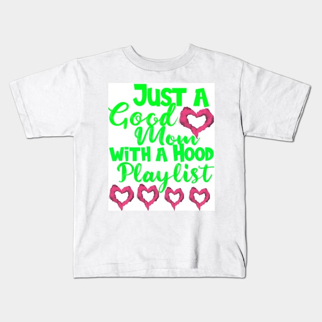 Just a Good Mom with a Hood Playlist: Shirt Mothers Day Gift Gift For Mom Mom Shirts Funny Mom Shirt Screenprinted Kids T-Shirt by design-line